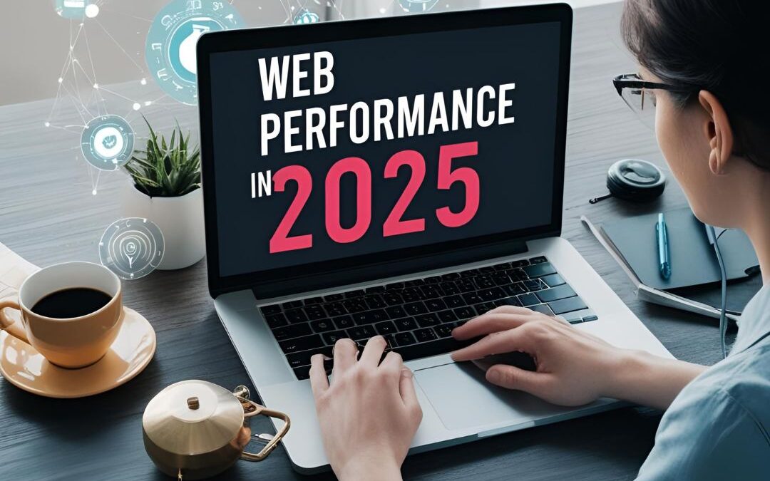 Web Performance in 2025: Speed, Security & SEO Best Practices