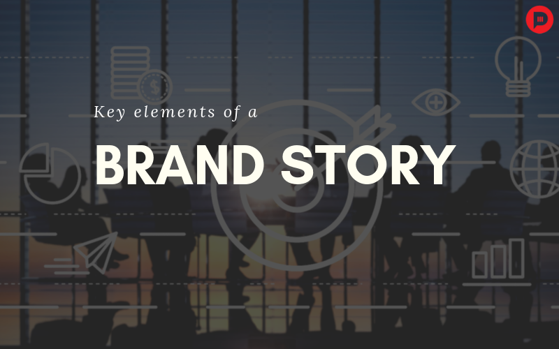 11 Key Elements for Creating an Inspiring Brand Story