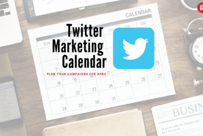 Plan Your Campaigns for April with Twitter Marketing Calendar!
